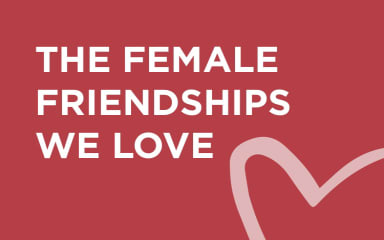 The female friendships we love | Galentine’s Day
