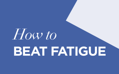 How to beat fatigue