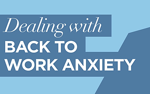 Dealing With Back To Work Anxiety