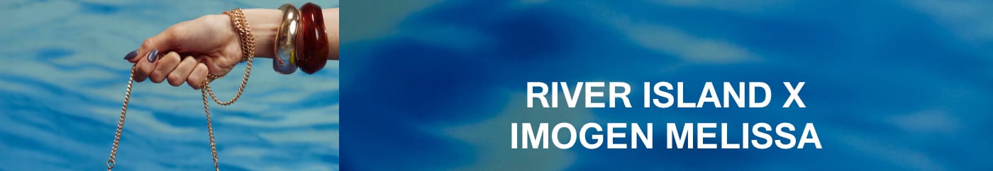 RIVER ISLAND X IMOGEN MELISSA