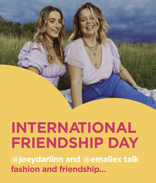 International Friendship Day | @joeydarlinn + @emaliex talk fashion and friendship…